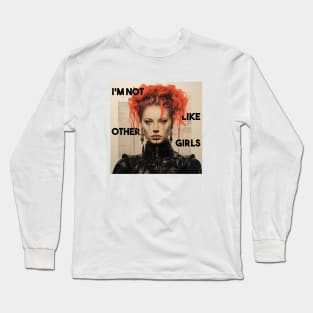 I'm not like other Girls Long Sleeve T-Shirt